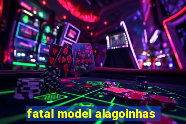 fatal model alagoinhas